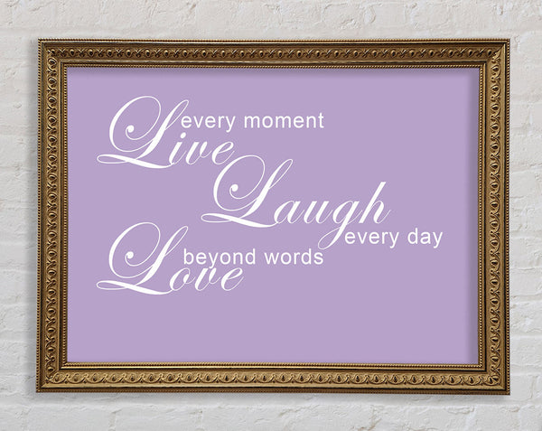 Love Quote Live Every Moment 3 Lilac Framed Print