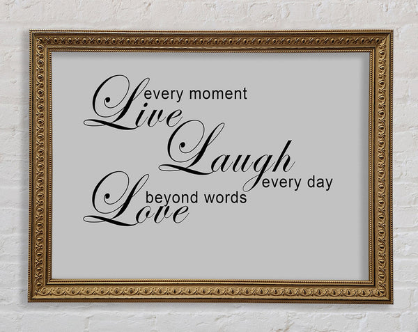 Love Quote Live Every Moment 3 Grey Framed Print