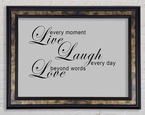 Love Quote Live Every Moment 3 Grey Framed Print