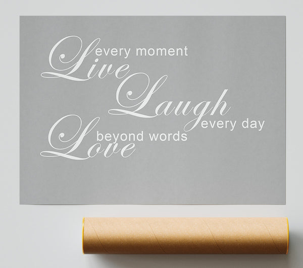 Love Quote Live Every Moment 3 Grey White Giclee Print