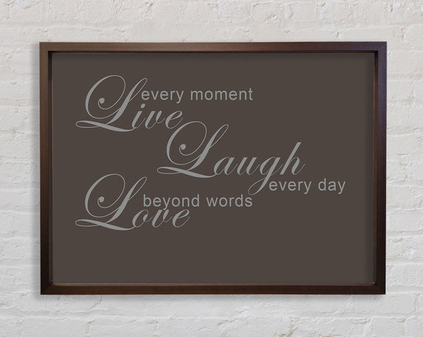 Home Quote Live Every Moment 3 Chocolate Framed Print