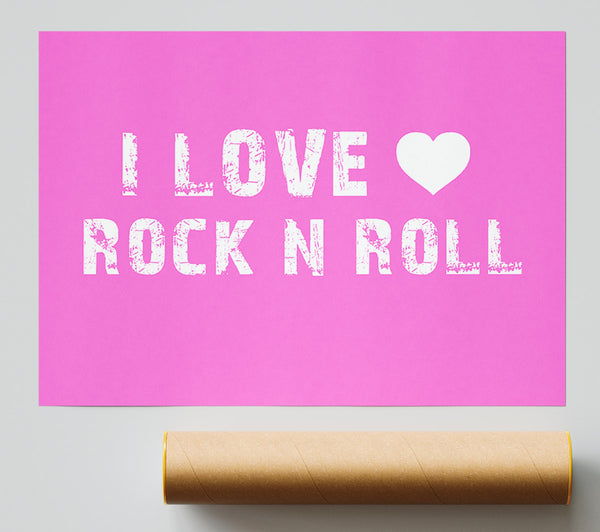 Music Quote I Love Rock N Roll Vivid Pink Print