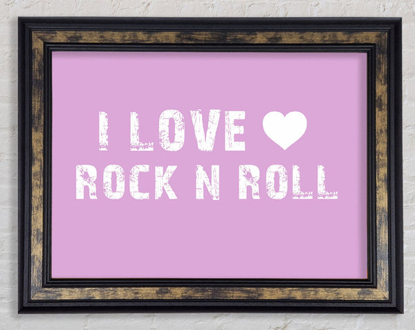 Music Quote I Love Rock N Roll Pink Framed Print