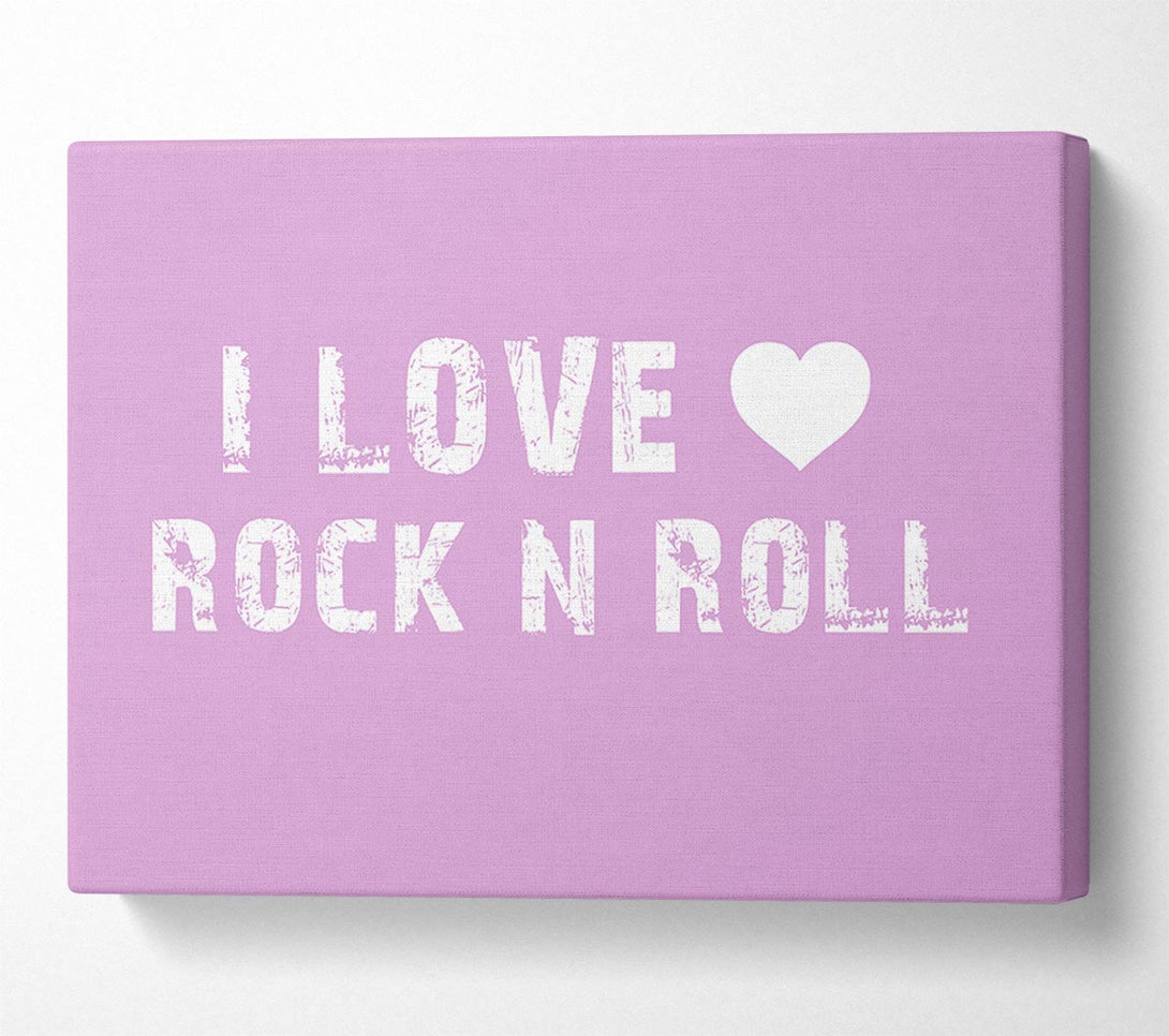  A Canvas Print of Music Quote I Love Rock N Roll Pink Canvas Print
