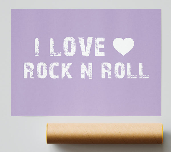 Music Quote I Love Rock N Roll Lilac Poster