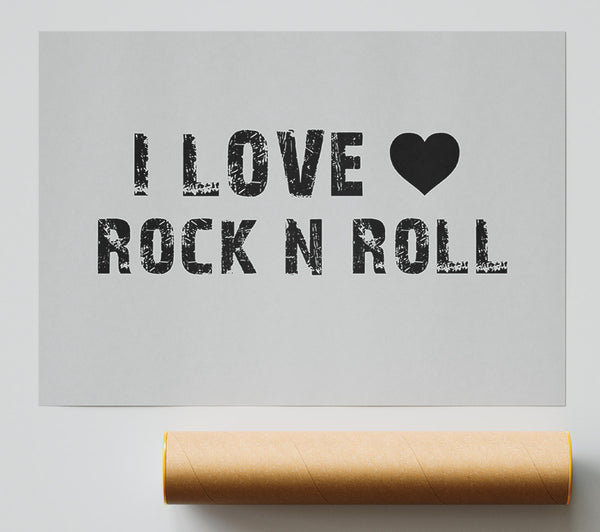 Music Quote I Love Rock N Roll Grey Poster