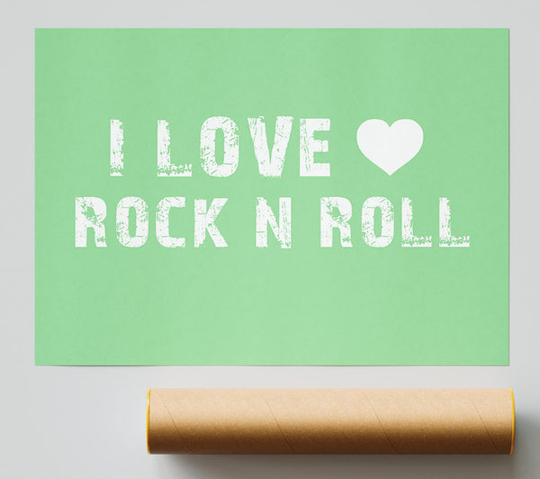 Music Quote I Love Rock N Roll Green Poster