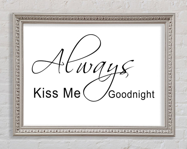 Love Quote Always Kiss Me Goodnight 2 White Framed Print