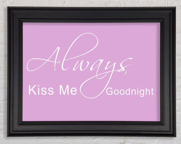Love Quote Always Kiss Me Goodnight 2 Pink Framed Print