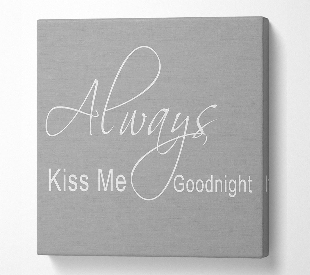  A Canvas Print of Love Quote Always Kiss Me Goodnight 2 Grey White Canvas Art