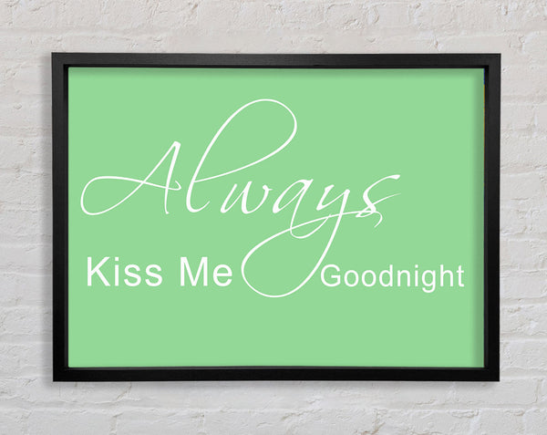 Love Quote Always Kiss Me Goodnight 2 Green Framed Print