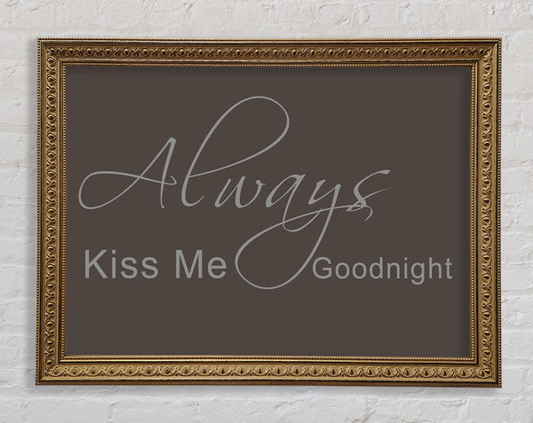 Love Quote Always Kiss Me Goodnight 2 Chocolate Framed Print