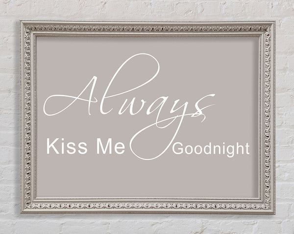 Love Quote Always Kiss Me Goodnight 2 Beige Framed Print