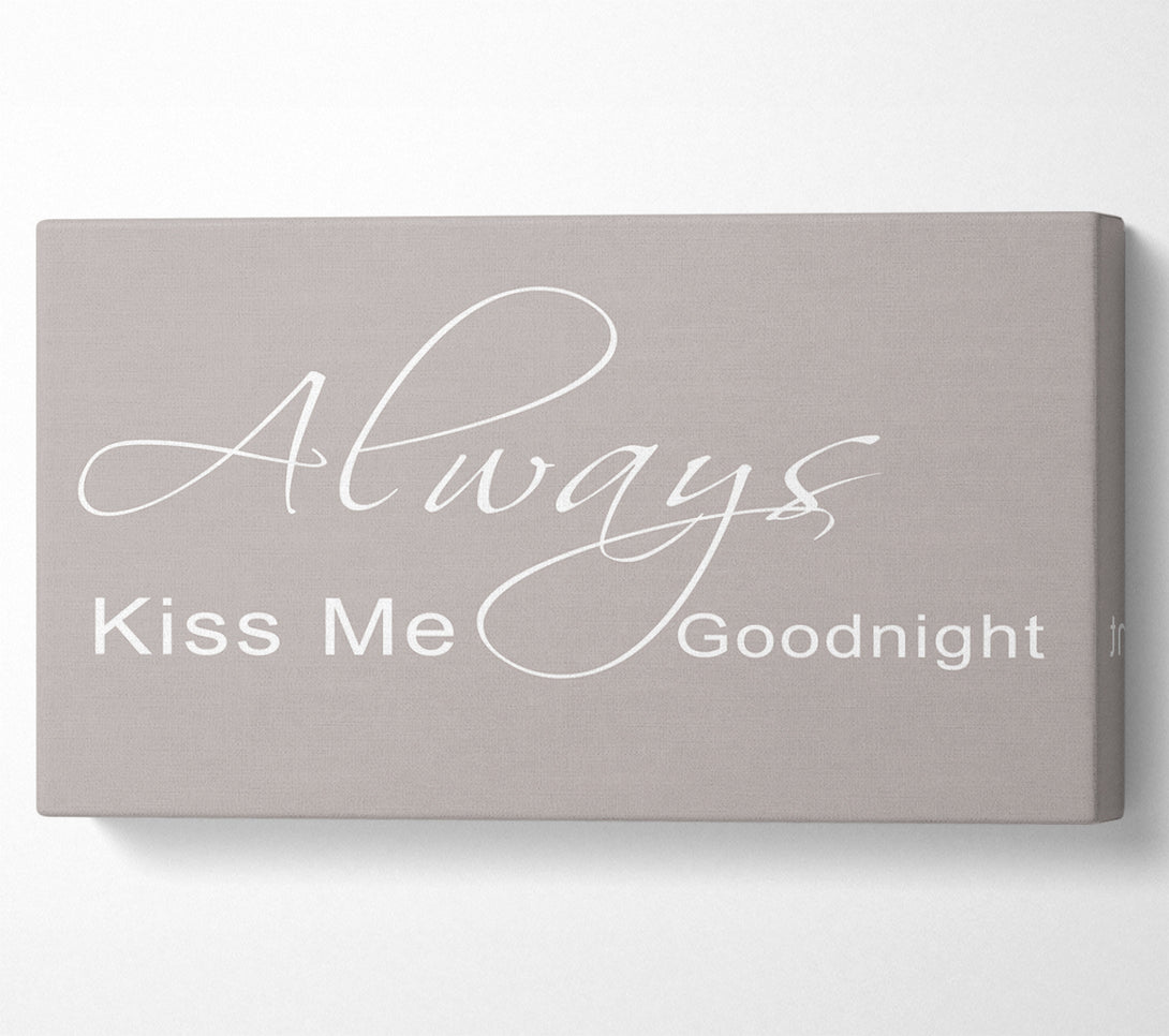  A Canvas Print of Love Quote Always Kiss Me Goodnight 2 Beige Canvas Print