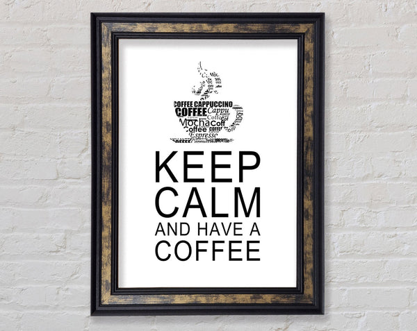 Kitchen Quote Keep Calm And Have A Coffee White Framed Print