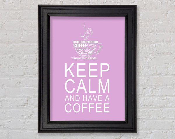 Kitchen Quote Keep Calm And Have A Coffee Pink Framed Print