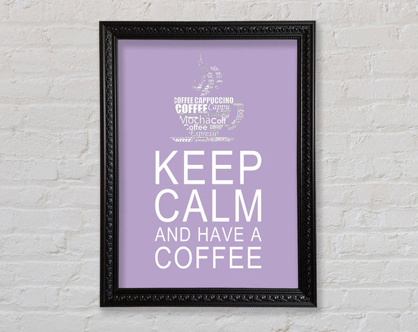 Kitchen Quote Keep Calm And Have A Coffee Lilac Framed Print