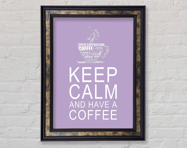 Kitchen Quote Keep Calm And Have A Coffee Lilac Framed Print