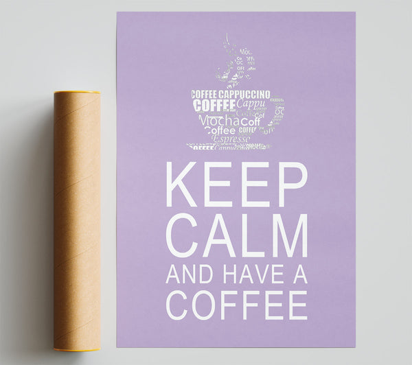 Kitchen Quote Keep Calm And Have A Coffee Lilac Giclee Print