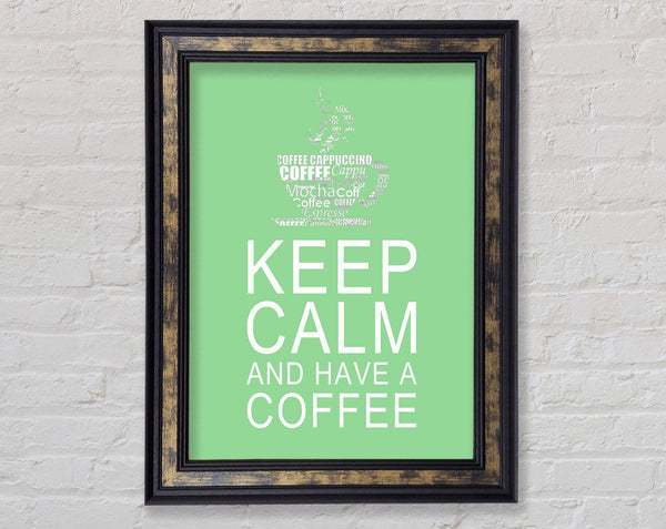 Kitchen Quote Keep Calm And Have A Coffee Green Framed Print