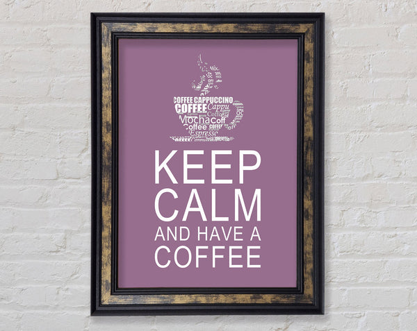 Kitchen Quote Keep Calm And Have A Coffee Dusty Pink Framed Print
