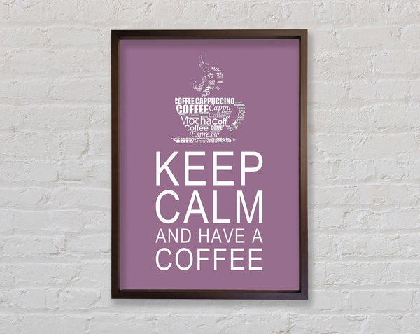 Kitchen Quote Keep Calm And Have A Coffee Dusty Pink Framed Print