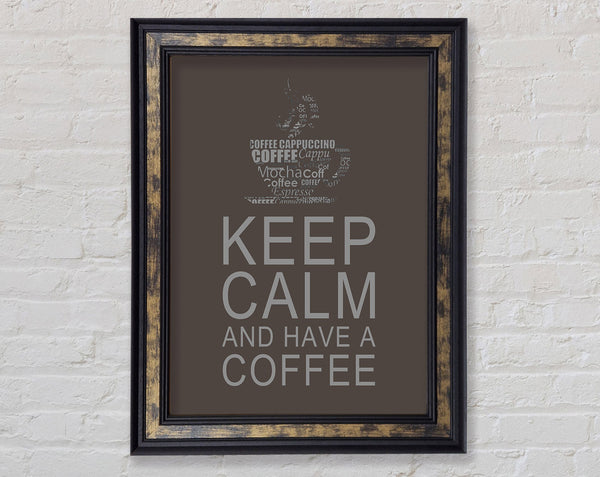 Kitchen Quote Keep Calm And Have A Coffee Chocolate Framed Print