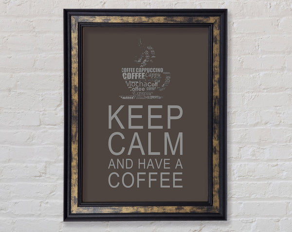 Kitchen Quote Keep Calm And Have A Coffee Chocolate Framed Print