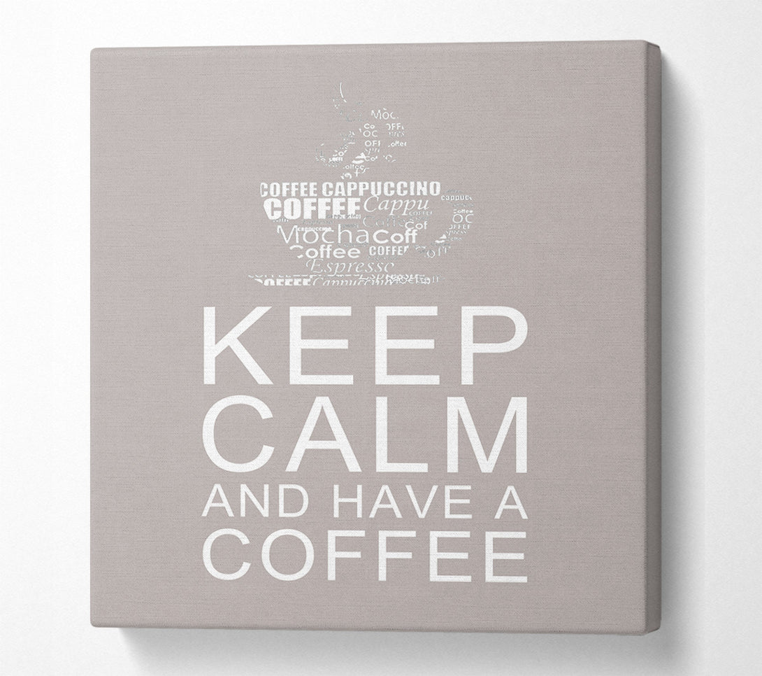 A Canvas Print of Kitchen Quote Keep Calm And Have A Coffee Beige Canvas Print