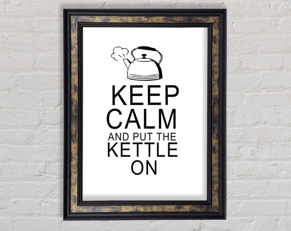 Kitchen Quote Keep Calm And Put The Kettle On White Framed Print