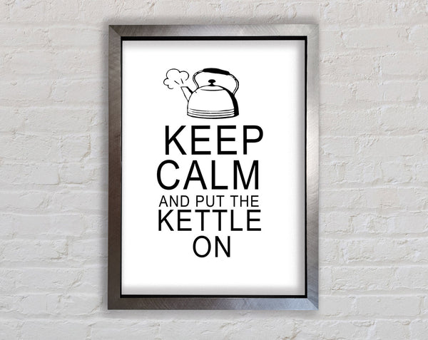 Kitchen Quote Keep Calm And Put The Kettle On White Framed Print