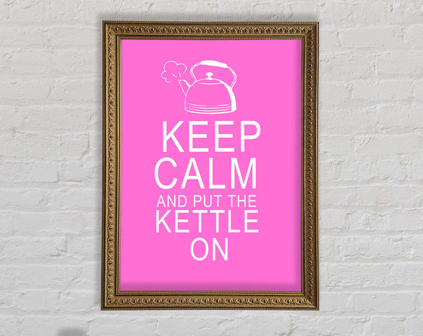 Kitchen Quote Keep Calm And Put The Kettle On Vivid Pink Framed Print