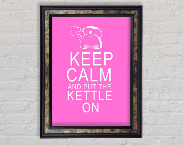 Kitchen Quote Keep Calm And Put The Kettle On Vivid Pink Framed Print