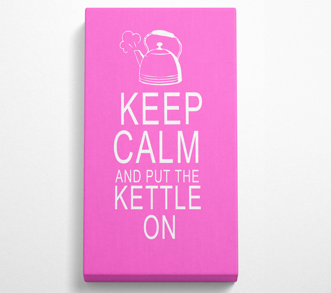  A Canvas Print of Kitchen Quote Keep Calm And Put The Kettle On Vivid Pink Canvas Wall Art