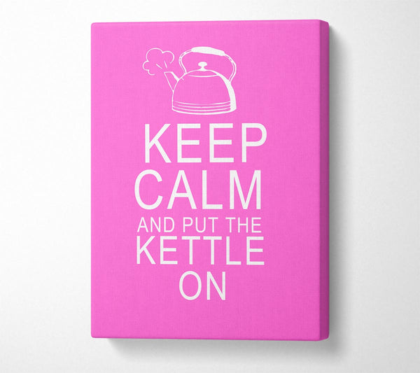  A Canvas Print of Kitchen Quote Keep Calm And Put The Kettle On Vivid Pink Canvas Wall Art