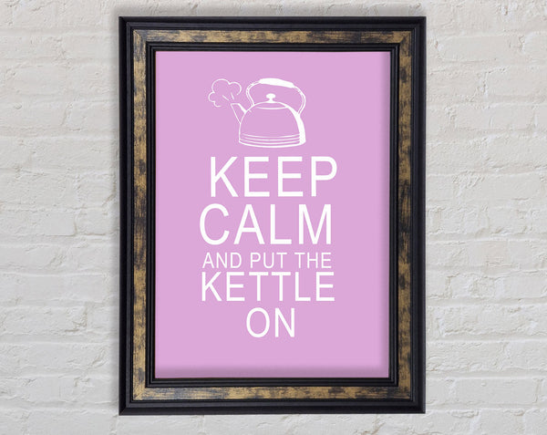 Kitchen Quote Keep Calm And Put The Kettle On Pink Framed Print