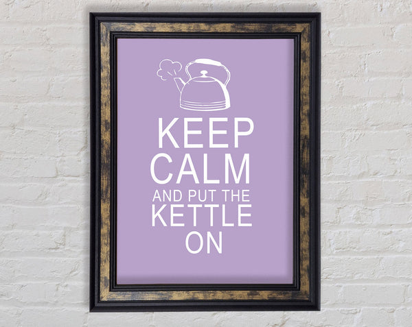 Kitchen Quote Keep Calm And Put The Kettle On Lilac Framed Print
