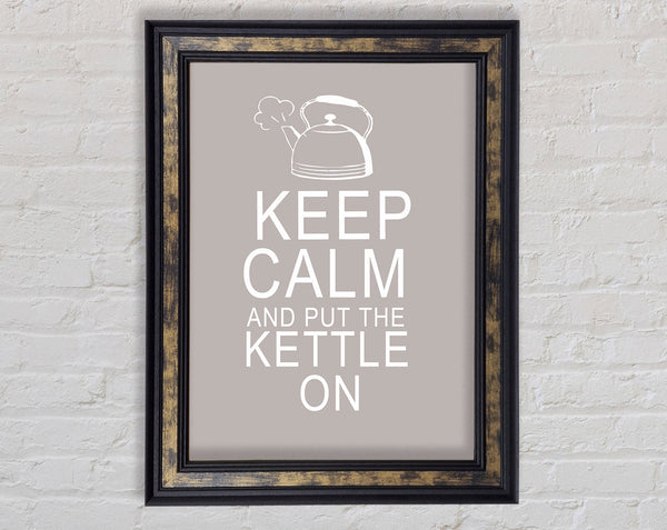 Kitchen Quote Keep Calm And Put The Kettle On Beige Framed Print