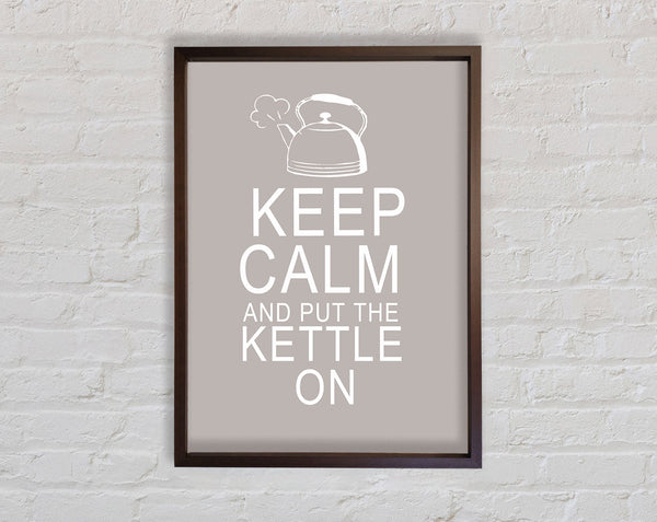 Kitchen Quote Keep Calm And Put The Kettle On Beige Framed Print