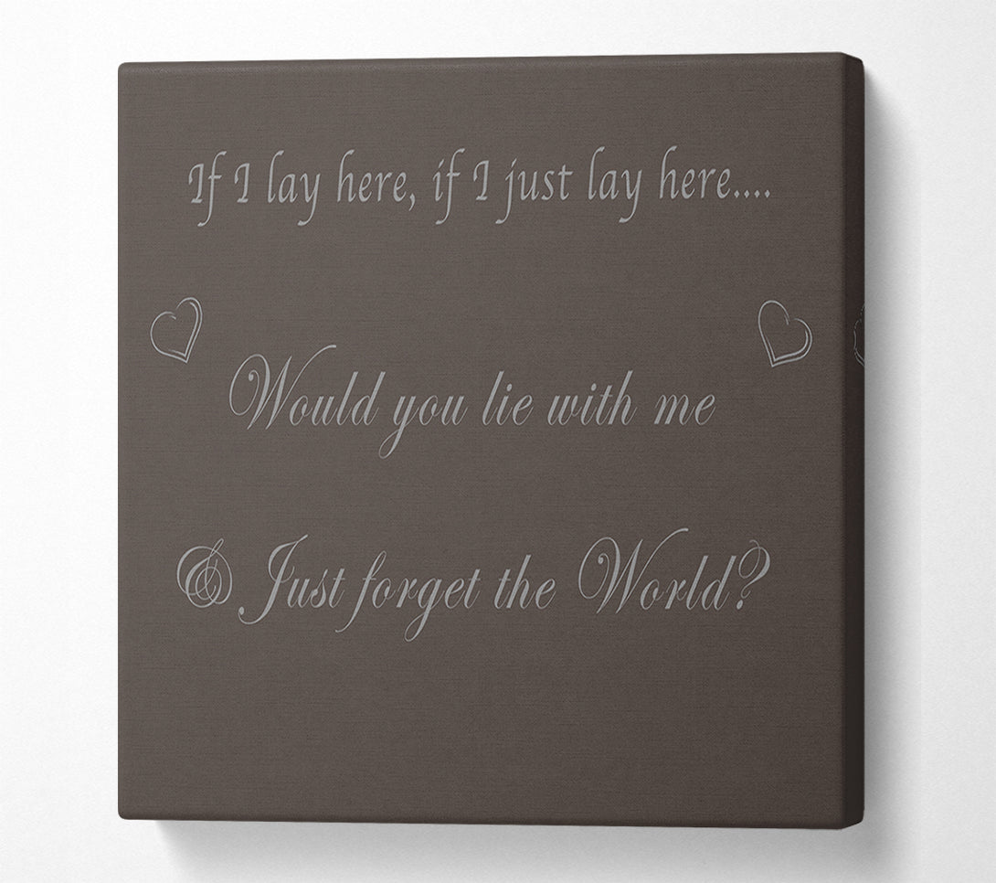  A Canvas Print of If I Lay Here If I Just Snow Patrol Chocolate Canvas Print