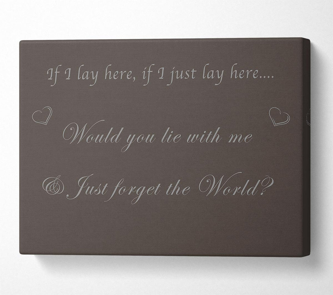  A Canvas Print of If I Lay Here If I Just Snow Patrol Chocolate Canvas Print
