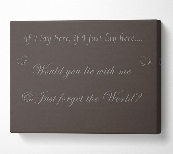  A Canvas Print of If I Lay Here If I Just Snow Patrol Chocolate Canvas Print