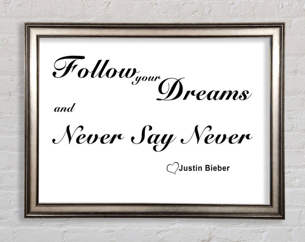Music Quote Follow Your Dreams Justin Bieber White Framed Print