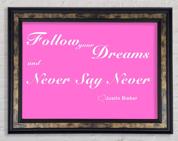 Music Quote Follow Your Dreams Justin Bieber Vivid Pink Framed Print