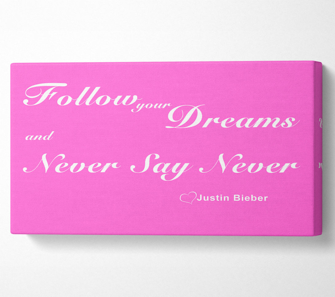  A Canvas Print of Music Quote Follow Your Dreams Justin Bieber Vivid Pink Canvas Print