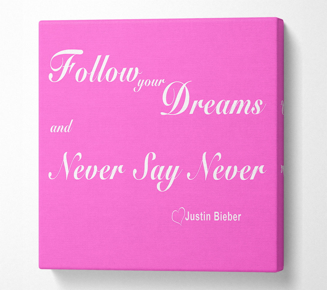  A Canvas Print of Music Quote Follow Your Dreams Justin Bieber Vivid Pink Canvas Print