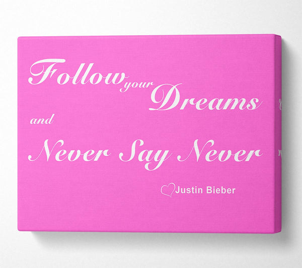  A Canvas Print of Music Quote Follow Your Dreams Justin Bieber Vivid Pink Canvas Print