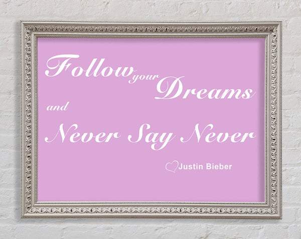 Music Quote Follow Your Dreams Justin Bieber Pink Framed Print