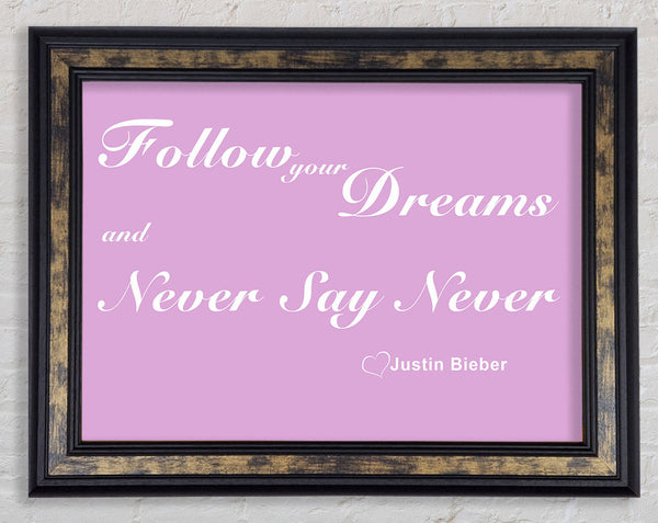 Music Quote Follow Your Dreams Justin Bieber Pink Framed Print