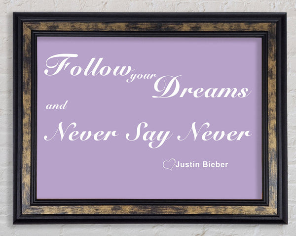 Music Quote Follow Your Dreams Justin Bieber Lilac Framed Print
